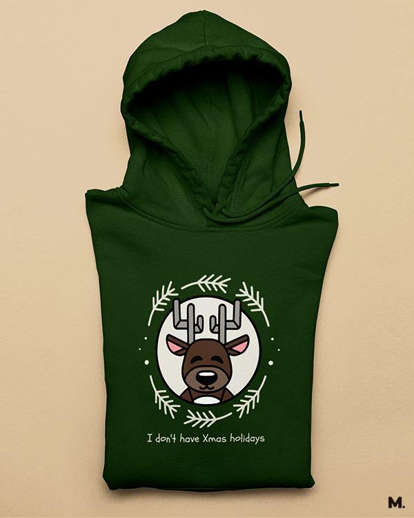 Olive green printed hoodies for men and women - I don't have Xmas holiday  - MUSELOT