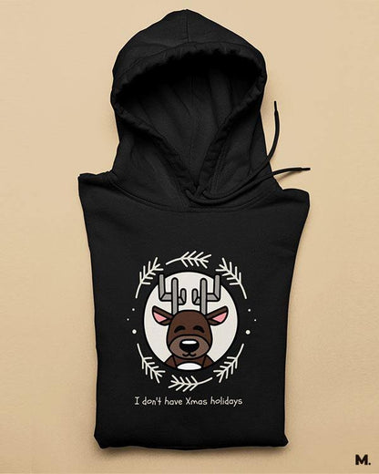 Black printed hoodies for men and women - I don't have Xmas holiday  - MUSELOT