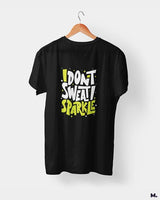 I don't sweat, I sparkle printed t shirts