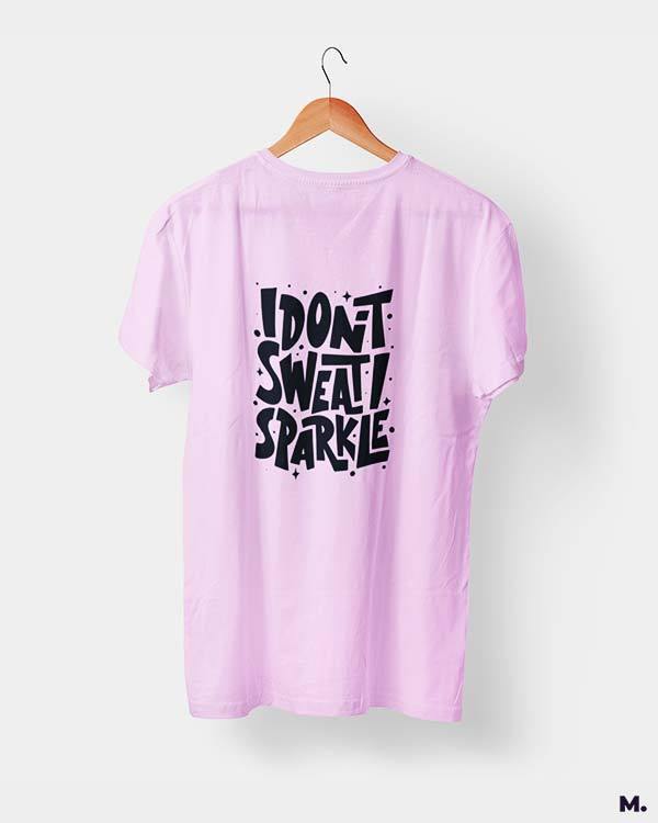 Printed t shirts - I don't sweat, I sparkle  - MUSELOT