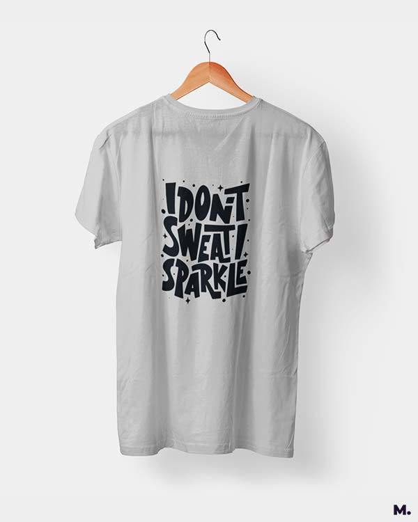 Printed t shirts - I don't sweat, I sparkle  - MUSELOT