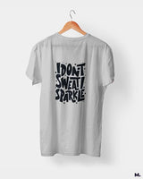 I don't sweat, I sparkle printed t shirts