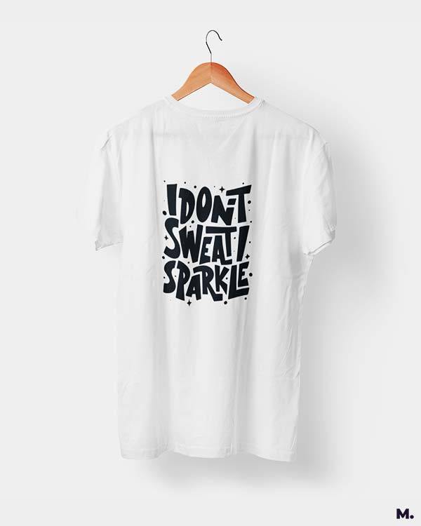 Printed t shirts - I don't sweat, I sparkle  - MUSELOT