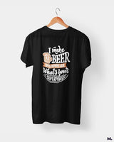 I make beer disappear printed t shirts