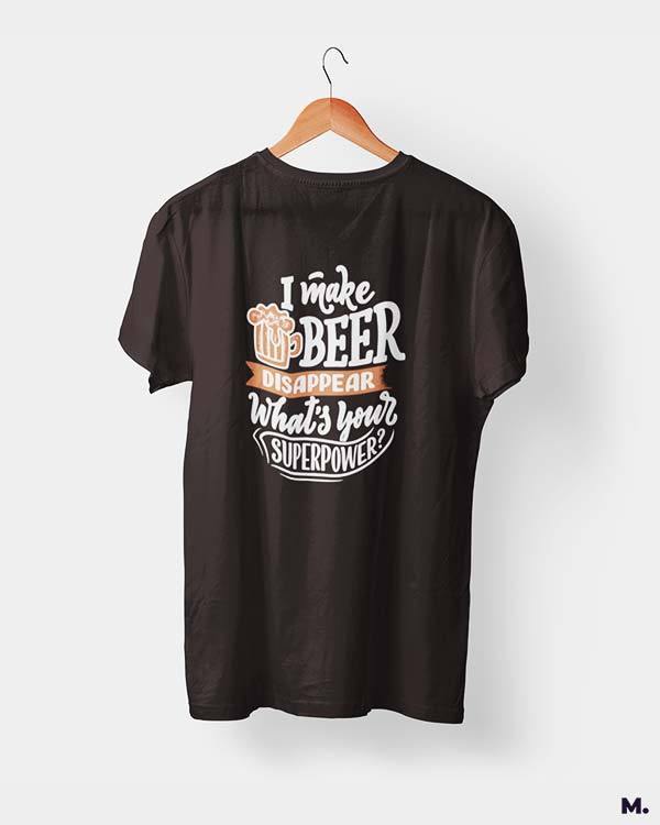 printed t shirts - I make beer disappear.  - MUSELOT