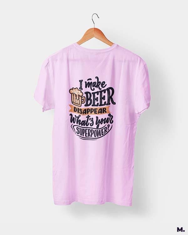printed t shirts - I make beer disappear.  - MUSELOT