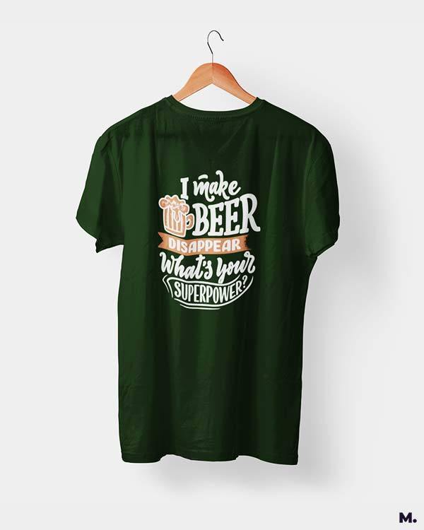 printed t shirts - I make beer disappear.  - MUSELOT