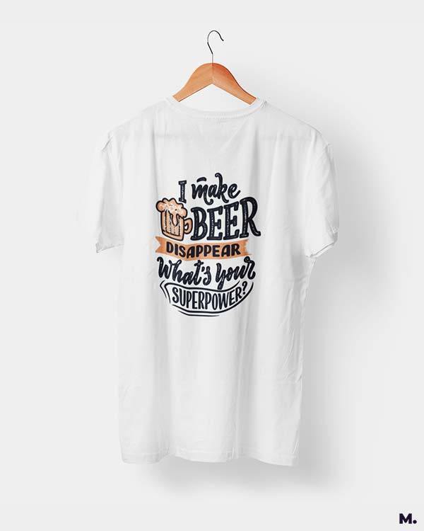 printed t shirts - I make beer disappear.  - MUSELOT