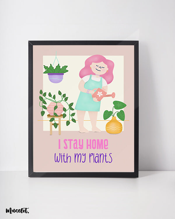 I stay home with my plants illustrated beautiful framed and unframed posters in A3 and A4 sizes - Muselot