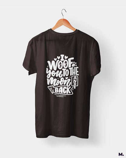 Woof you to the moon & back printed t shirts