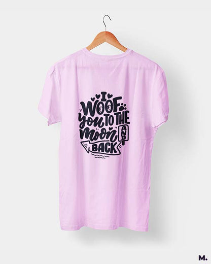 Woof you to the moon & back printed t shirts