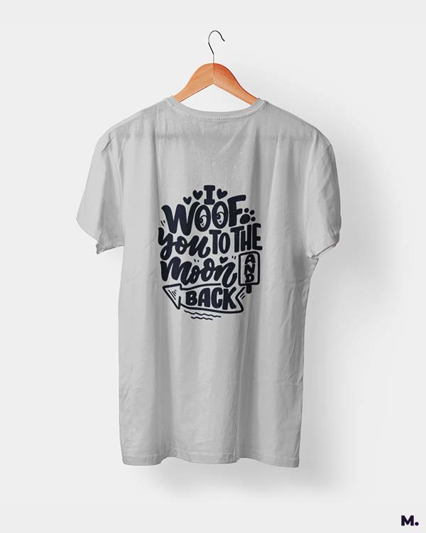 Woof you to the moon & back printed t shirts