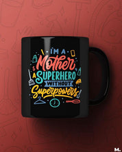  Black printed mugs online for moms - I am a mother, superhero without superpowers  - MUSELOT