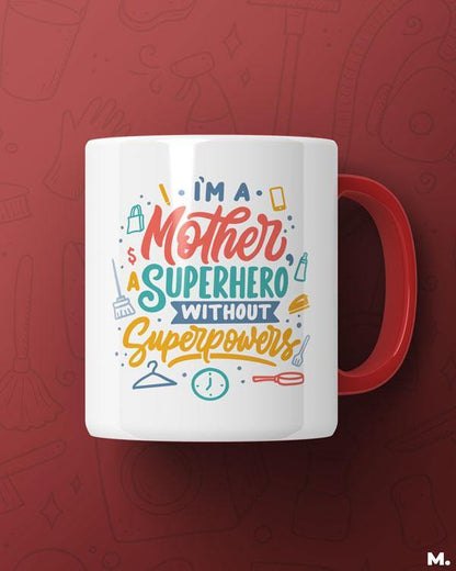White printed mugs online for moms - I am a mother, superhero without superpowers - MUSELOT