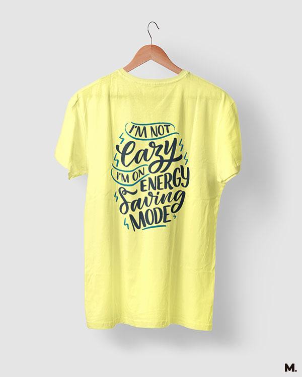 printed t shirts - Not lazy, just saving energy  - MUSELOT