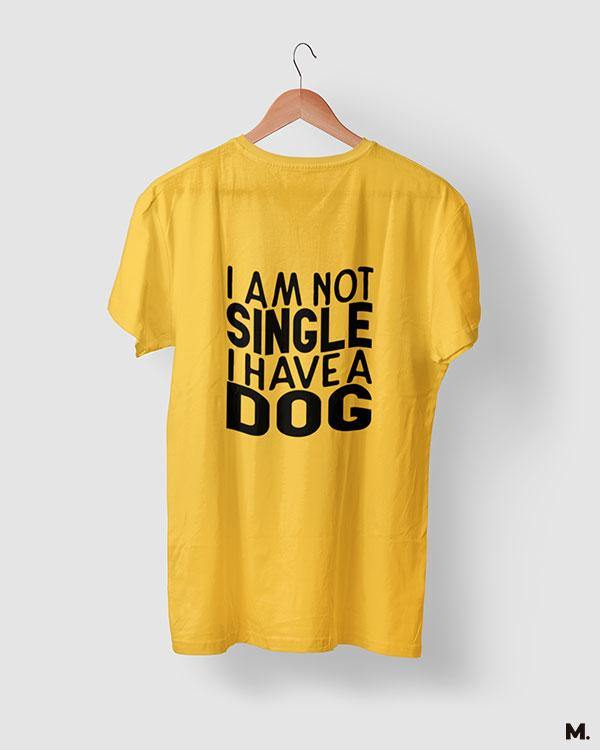 printed t shirts - Not single, I have a dog  - MUSELOT