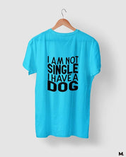 printed t shirts - Not single, I have a dog  - MUSELOT