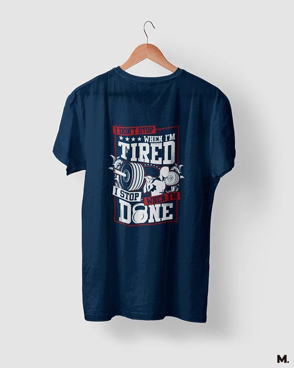 I stop when I'm done navy blue printed t shirts for men and women who love fitness -MUSELOT
