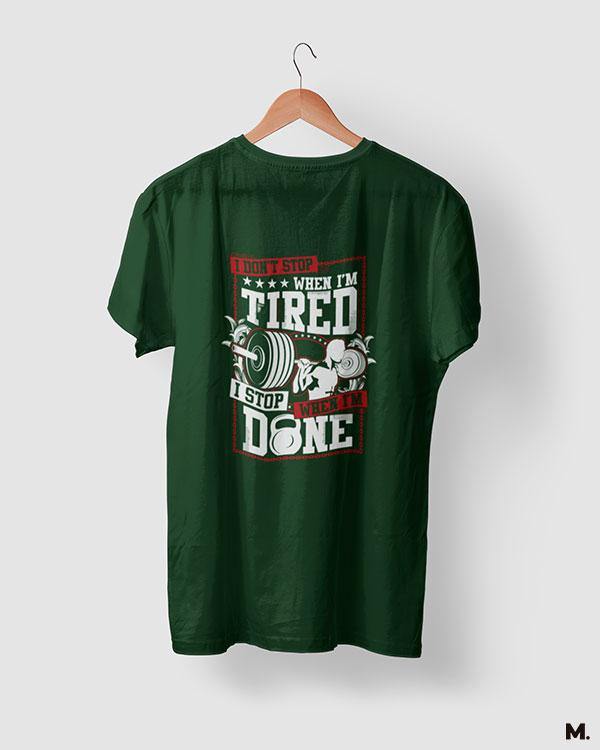 I stop when I'm done olive green printed t shirts for men and women who love fitness - MUSELOT
