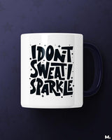 I don't sweat, I sparkle printed mugs