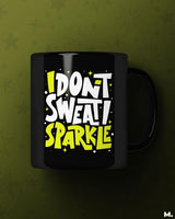 I don't sweat, I sparkle printed mugs