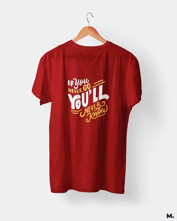 printed t shirts - If u never go, u'll never know  - MUSELOT
