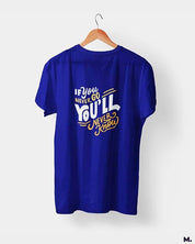 printed t shirts - If u never go, u'll never know  - MUSELOT