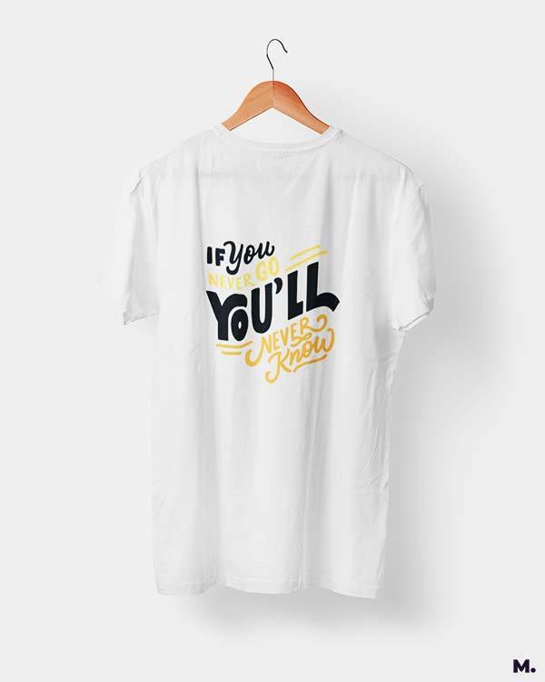 printed t shirts - If u never go, u'll never know  - MUSELOT