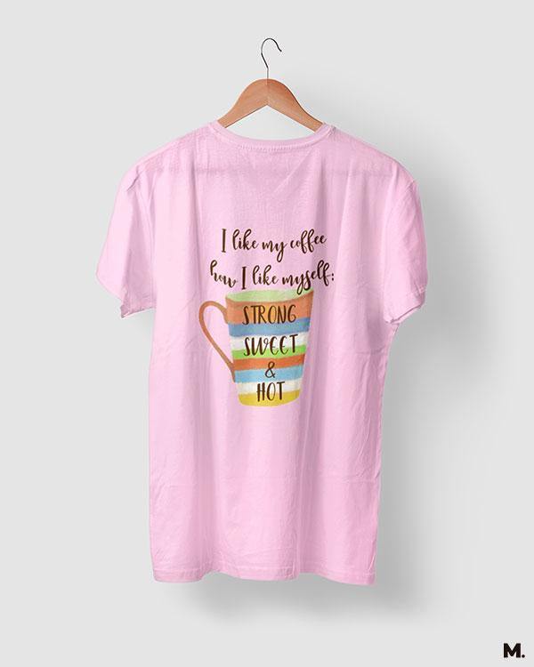 printed t shirts - I like coffee how I like myself  - MUSELOT