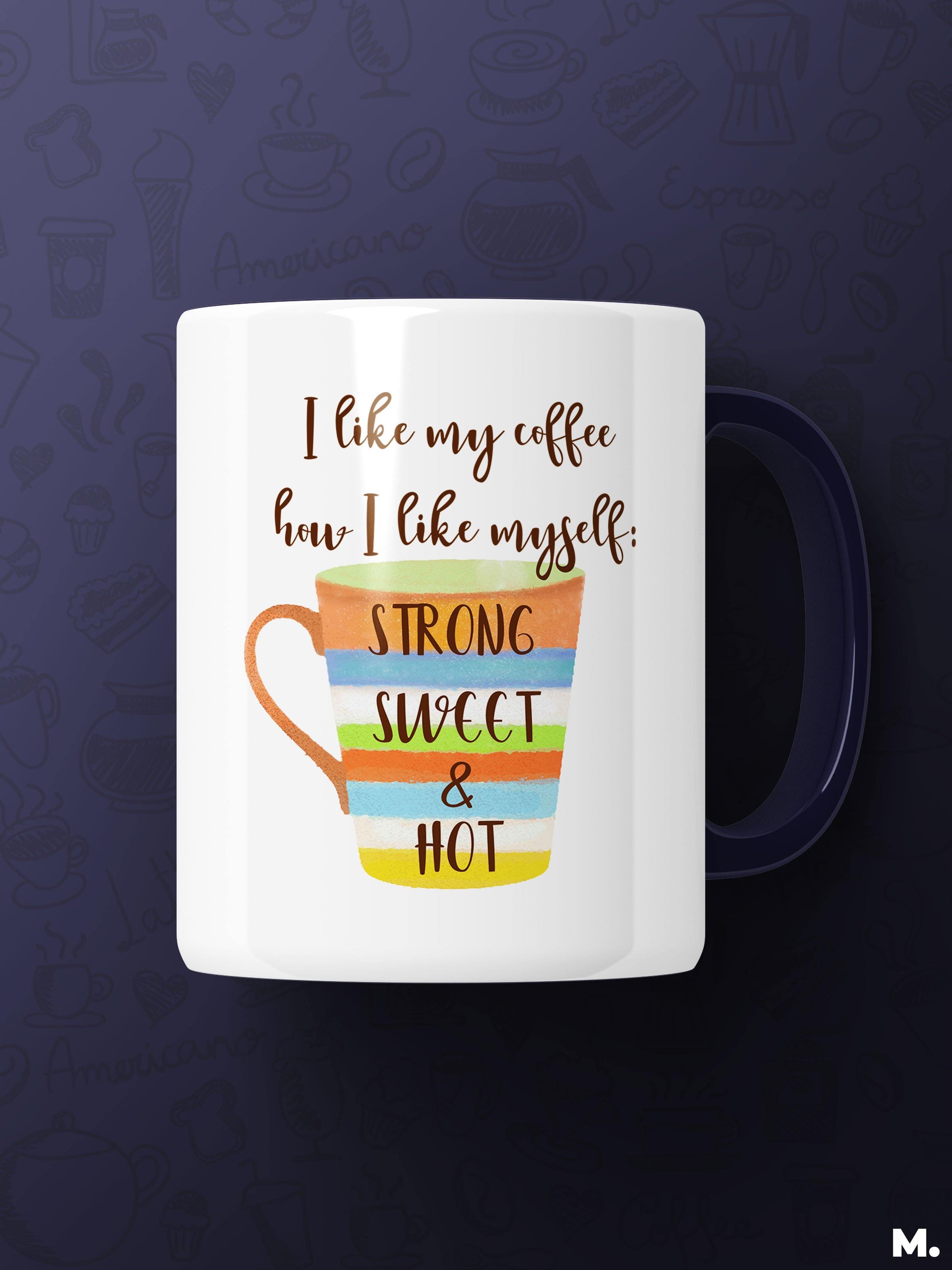 Printed mugs - I like coffee how I like myself  - MUSELOT