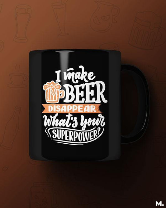 Black Printed mugs online for beer lovers - I make beer disappear  - MUSELOT