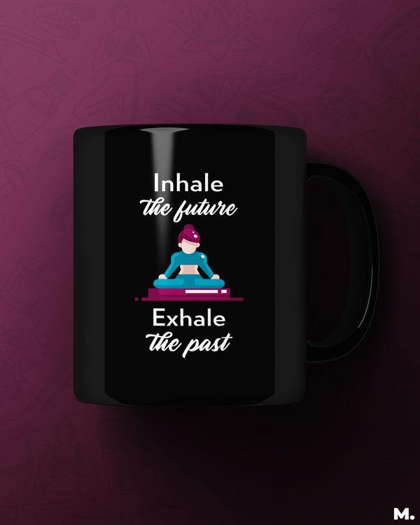 Printed mugs - Inhale future, exhale past  - MUSELOT