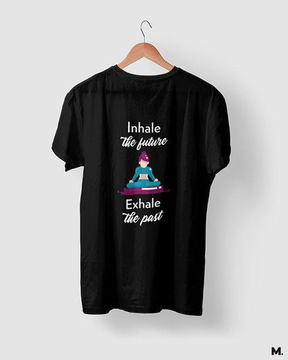 printed t shirts - Inhale future, exhale past  - MUSELOT