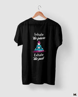 Inhale future, exhale past printed t shirts