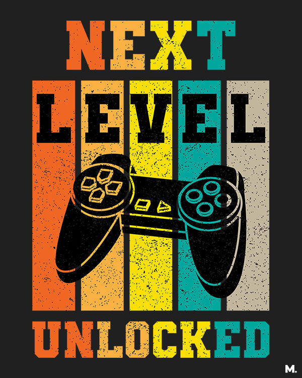 printed t shirts - Next level unlocked - MUSELOT