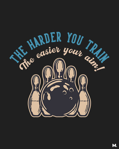printed t shirts - Harder you train, easier your aim - MUSELOT