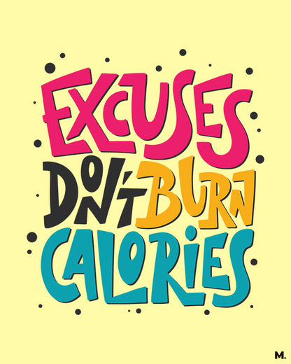 printed t shirts - Excuses don't burn calories - MUSELOT