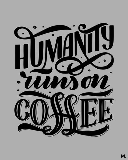 Printed hoodies - Humanity runs on coffee - MUSELOT
