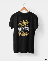 Judge me when you're perfect printed t shirts