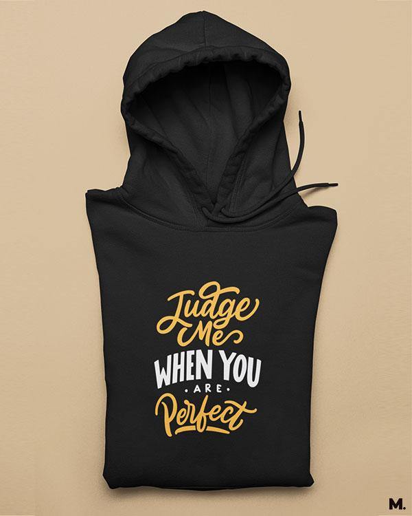 Printed hoodie for motivation Judge me when you re perfect Muselot