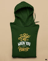Judge me when you're perfect printed hoodies