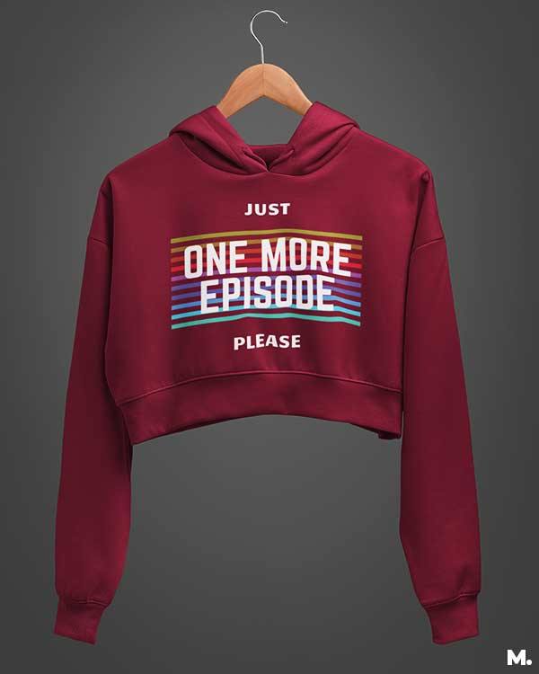 Red crop printed hoodies for girls who like to binge watch  - Just one more episode  - Muselot