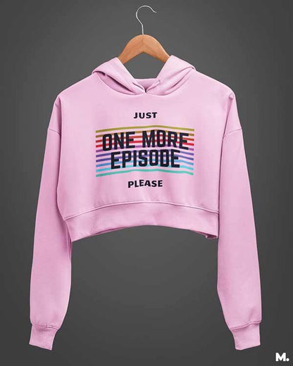  Pink cropped printed hoodies for girls who like to binge watch - Just one more episode  - Muselot