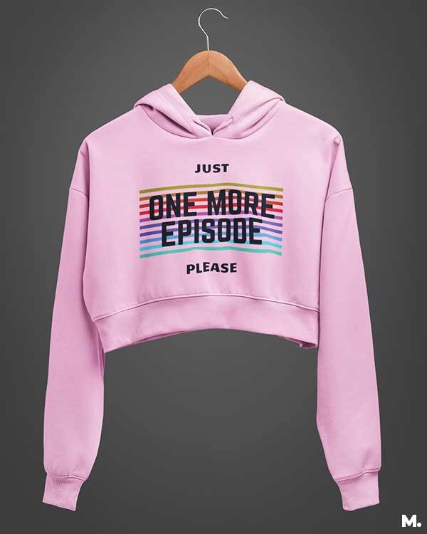Just one more episode please printed crop hoodies for women Muselot