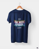 Just one more episode printed t shirts