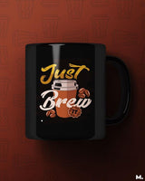 Just brew it printed mugs