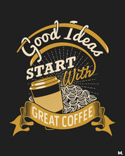 printed t shirts - Good ideas start with coffee - MUSELOT