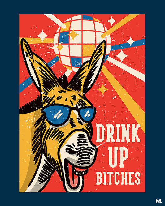printed t shirts - Drink up bitches - MUSELOT