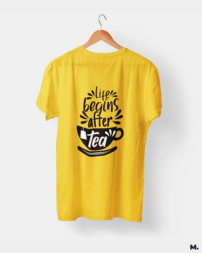 printed t shirts - Life begins after tea  - Muselot India