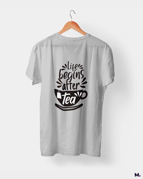 Life begins after tea printed t shirts